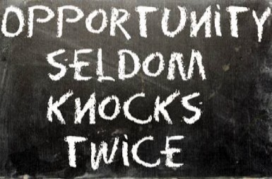 Opportunity is Knocking. Do you hear it?